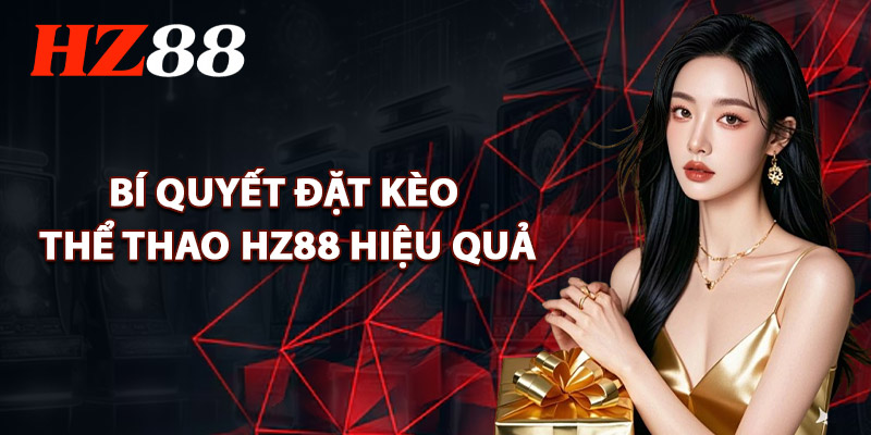 Bí Quyết Đặt Kèo Thể Thao HZ88 Hiệu Quả